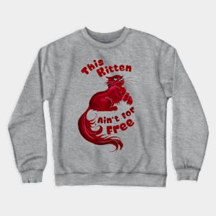 This Kitten Ain't for Free Crewneck Sweatshirt